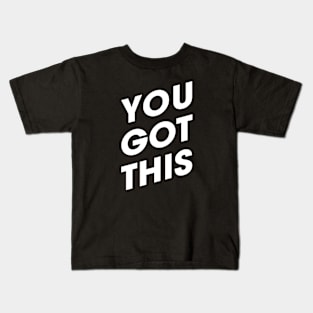 You Got This | Motivational | Inspirational | White Print Kids T-Shirt